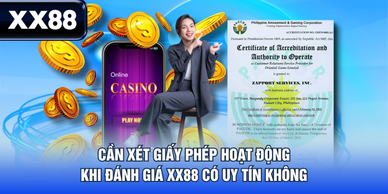 Cần xét giấy phép hoạt động khi đánh giá XX88 có uy tín không