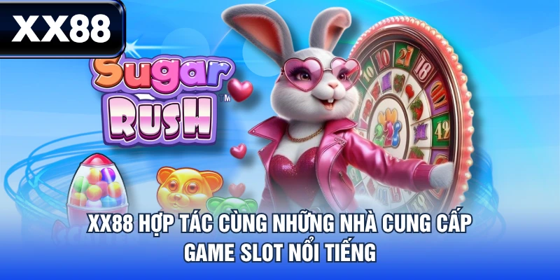 XX88 hợp tác cùng những nhà cung cấp game slot nổi tiếng